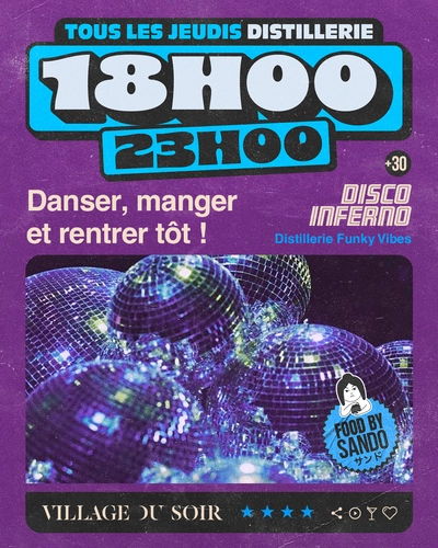 6 PM - 11 PM - Early Clubbing Affiche promotionnelle rétro avec des couleurs vives (violet, bleu et noir) annonçant un événement hebdomadaire. Texte principal : 'Tous les jeudis Distillerie, 18H00 - 23H00, +30.' Slogan : 'Danser, manger et rentrer tôt !' Mention de 'Disco Inferno - Distillerie Funky Vibes' et 'Food by Sando' avec un logo circulaire et un dessin d'un personnage. Illustration de boules à facettes scintillantes en arrière-plan, évoquant une ambiance disco. En bas de l'affiche, le texte 'Village du Soir' avec des étoiles bleues décoratives et des icônes suggérant un événement convivial et festif.