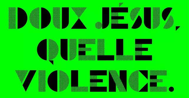 texte de l'affiche : Doux Jésus quelle violence